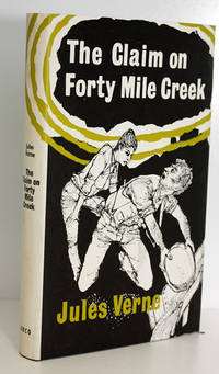 The Claim on Forty Mile Creek by Jules Verne - 1962