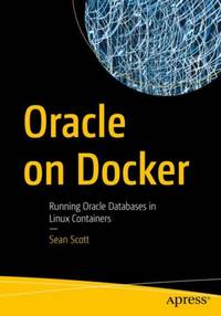 Oracle on Docker : Running Oracle Databases in Linux Containers