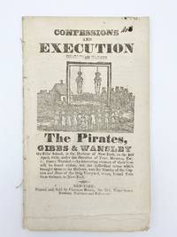 image of Confessions and Execution of the Pirates Gibbs_Wansley on Eliis' Island, in the Harbour of New-York ... an Interesting Account of their Lives will be found within