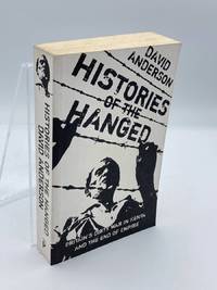 Histories of the Hanged Britain's Dirty War in Kenya and the End of  Empire. David Anderson