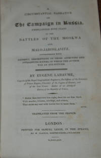 A CIRCUMSTANTIAL NARRATIVE OF THE CAMPAIGN IN RUSSIA, EMBELLISHED WITH PLANS OF THE BATTLES OF...