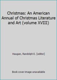 image of Christmas: An American Annual of Christmas Literature and Art (volume XVIII)