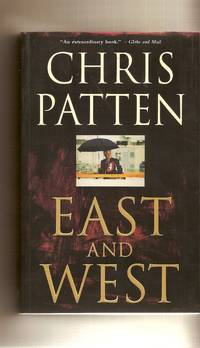 East and West The Last Governor of Hong Kong on Power, Freedom and the Future by Christopher Patten - Paperback - 1998 - from Bytown Bookery (SKU: 4802)