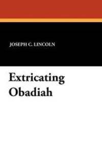 Extricating Obadiah by Joseph C. Lincoln - 2011-10-01