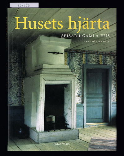 Husets hjärta. Spisar i gamla hus.