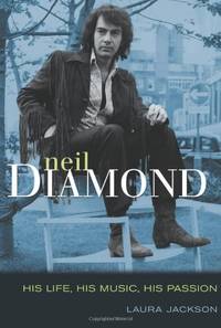 Neil Diamond: His Life, His Music, His Passion