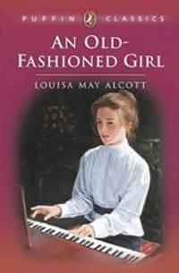 An Old-Fashioned Girl (Puffin Classics) by Louisa May Alcott - 1996-07-04