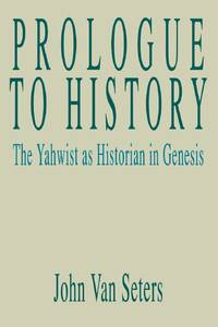 Prologue to History: The Yahwist as Historian in Genesis
