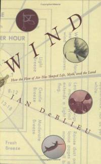 Wind : How the Flow of Air Has Shaped Life, Myth, and the Land