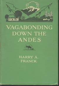 VAGABONDING DOWN THE ANDES by FRANCK, Harry A - 1917