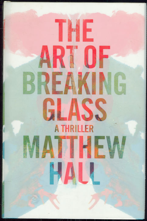 Hall, Matthew - Art of Breaking Glass a Thriller