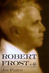 Robert Frost : A Biography