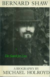 Bernard Shaw, Vol. 1: 1856-1898 - The Search for Love