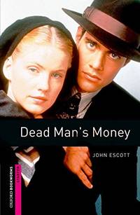 Oxford Bookworms Library: Dead Man's Money: Starter: 250-Word Vocabulary (Oxford Bookworms...