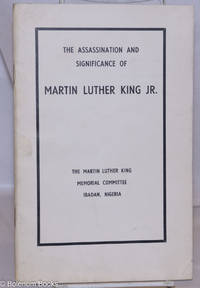 image of The Assassination and Significance of Dr. Martin Luther King, Jr. Being addresses delivered at Trenchard Hall, University of Ibadan, 11 April, 1968