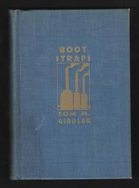 Boot Straps: The Autobiography of Tom M. Girdler [*SIGNED*]