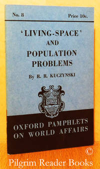 Living-Space and Population Problems. (Oxford Pamphlets on World Affairs,  # 8). by Kuczynski, R. R - 1939