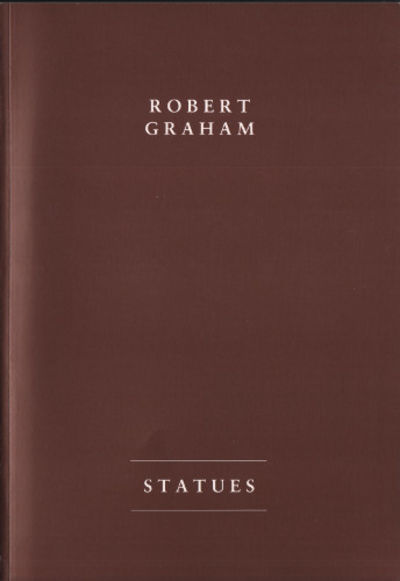 ROBERT GRAHAM: STATUES.