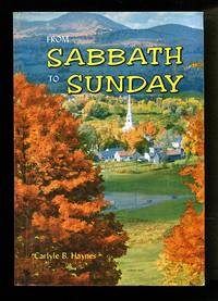 image of From Sabbath To Sunday: A Discussion of the Historical Aspects of the Sabbath Question, Showing How, When, Why, and By Whom the Change Was Made
