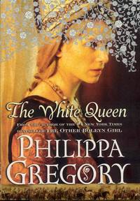 The White Queen by Gregory, Philippa - 2009