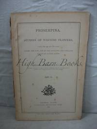 Prosperina: Studies of Wayside Flowers Part IX by Ruskin, John - 1885 