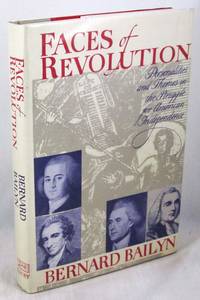 Faces Of Revolution: Personalities and Themes in the Struggle for American Independence