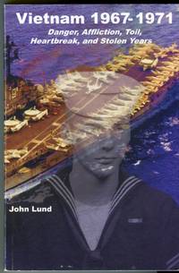 cover of Vietnam 1967-1971: Danger, Affliction, Toil, Heartbreak, and Stolen Years