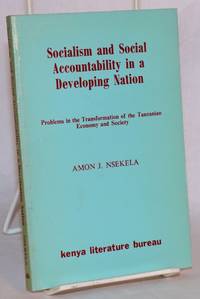 Socialism and Social Accountability in a Developing Nation; problems in the transformation of the Tanzanian Economy and Society