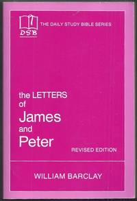 The Daily Study Bible Series. The Letters of James and Peter. Revised Edition