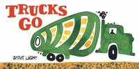 Trucks Go: (Board Books about Trucks, Go Trucks Books for Kids) (Vehicle Boardbooks)