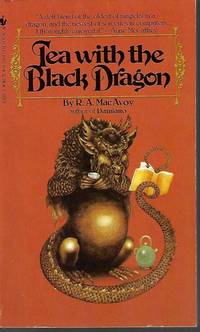 TEA WITH THE BLACK DRAGON by MacAvoy, R. A - 1983