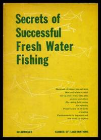 SECRETS OF SUCCESSFUL FRESH WATER FISHING by Anonymous (editor) - 1952