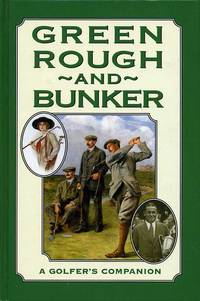 image of Green Rough and Bunker : A Golfer's Companion