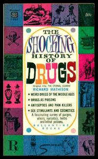 THE SHOCKING HISTORY OF DRUGS by Mathison, Richard - 1960