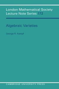 Algebraic Varieties: 172 (London Mathematical Society Lecture Note Series, Series Number 172)