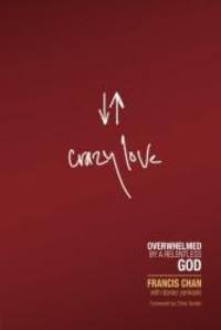 image of Crazy Love: Overwhelmed by a Relentless God