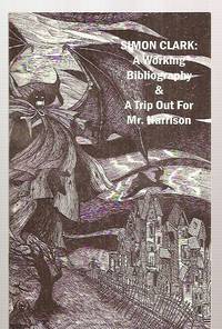 image of Simon Clark A Working Bibliography & A Trip Out for Mr. Harrison