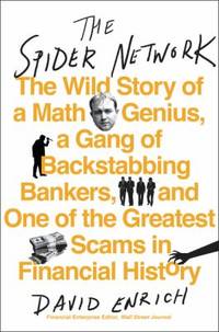 The Spider Network: The Wild Story of a Math Genius, a Gang of Backstabbing Bankers, and One of...