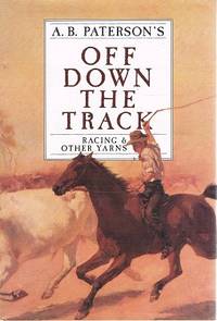 Off Down The Track: Racing &amp; Other Yarns by Paterson A. B - 1986