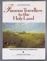 FAMOUS TRAVELLERS TO THE HOLY LAND: Their Personal Impressions and Reflections