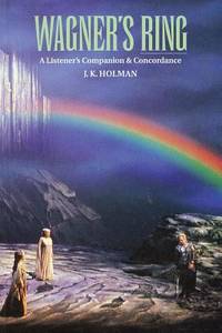 Wagner's Ring : A Listener's Companion and Concordance