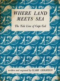 Where Land Meets Sea: The Tide Line of Cape Cod [Signed] by LEIGHTON, CLARE - 1954