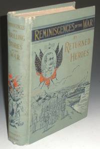 Reminiscences and Thrilling Stories of the War By Returned Heroes