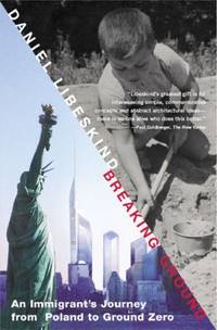Breaking Ground : An Immigrant's Journey from Poland to Ground Zero