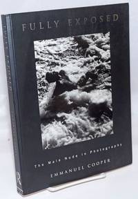 Fully Exposed: the male nude in photography by Cooper, Emmanuel - 1996