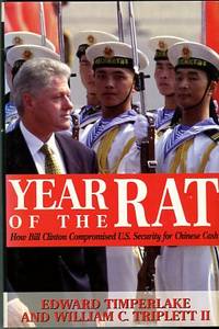 image of Year Of The Rat: How Bill Clinton Compromised U.s. Security For Chinese Cash