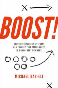 Boost! : How the Psychology of Sports Can Enhance Your Performance in Management and Work