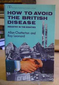 How To Avoid The British Disease - Industry In The Eighties by Ray Allan & Leonard
- Paperback
- 1st edition.
- 1979
- from Eastleach Books (SKU: 27765)