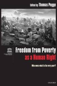 Freedom from Poverty as a Human Right: Who Owes What to the Very Poor?