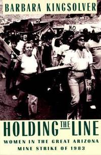image of Holding the Line : Women in the Great Arizona Mine Strike of 1983